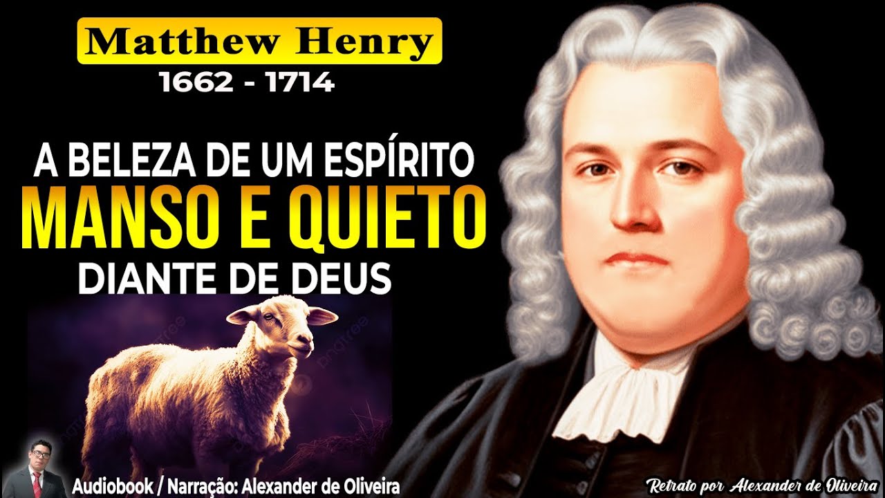 MANSIDÃO E QUIETUDE DE ESPÍRITO - MATTHEW HENRY | Audiobook - Narração: Alexander de Oliveira