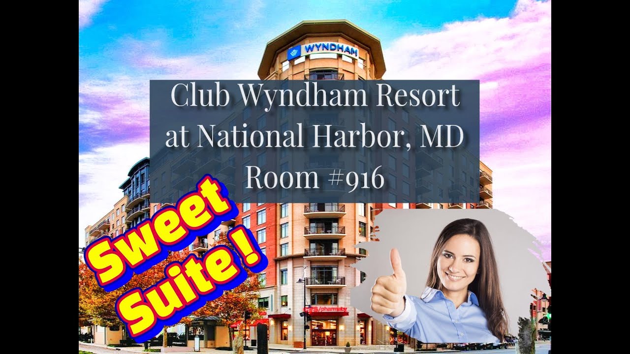 Club Wyndham - National Harbor - Room Tour - #916