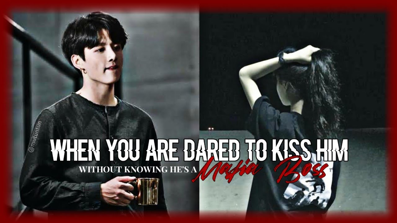 「 When you are dared to kiss him without knowing he's a Mafia Boss 」⚘ Jungkook ff oneshot.