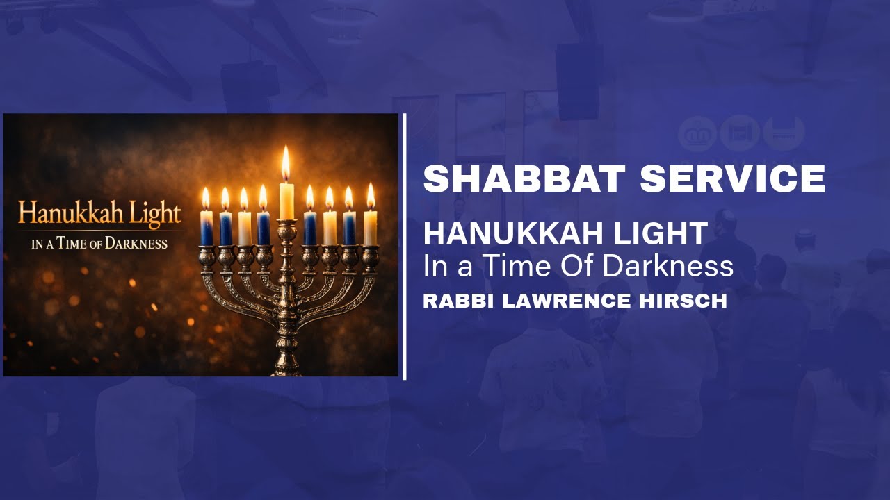 Hanukkah Light in a Time of Darkness'. Shabbat Family service 20/12/25