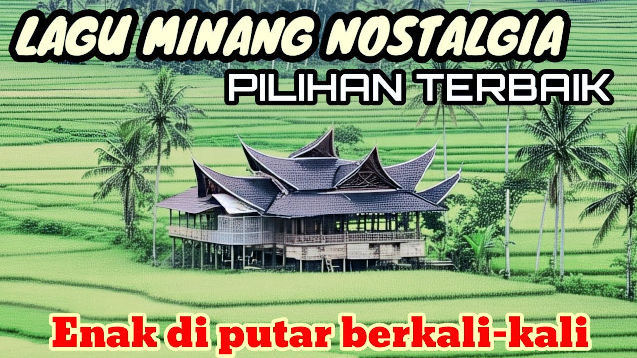 LAGU MINANG NOSTALGIA PILIHAN  TERBAIK PALING ENAK DI DENGAR BERKALI-KALI