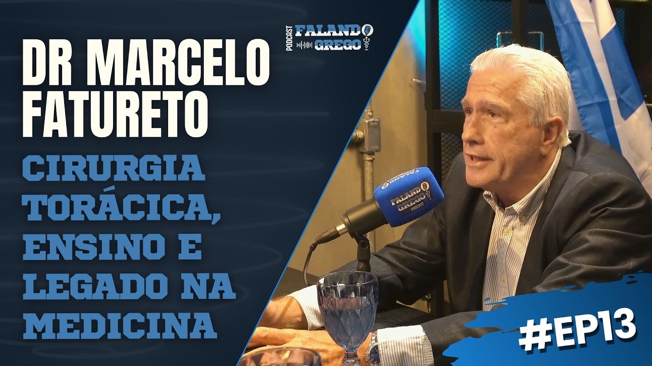 DR MARCELO FATURETO: CIRURGIA TORÁCICA, ENSINO E LEGADO NA MEDICINA | Falando Grego Podcast #13