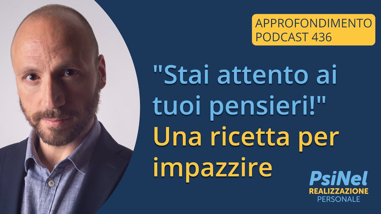 Stai Attento ai Tuoi Pensieri e alle Tue Emozioni: Ecco una Ricetta per Impazzire