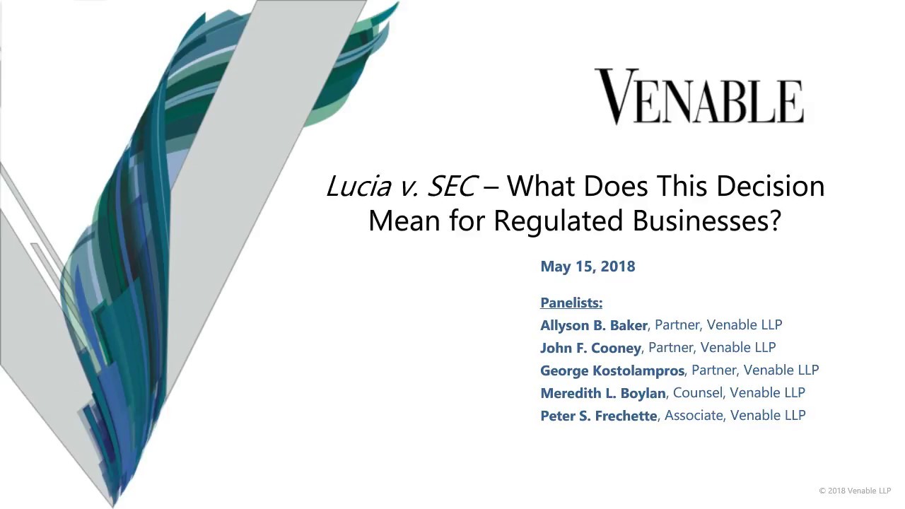 Lucia v. SEC &ndash; What Does This Decision Mean for Regulated Businesses?