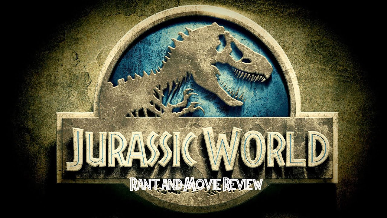 Jurassic World(2015) Rant and Movie Review