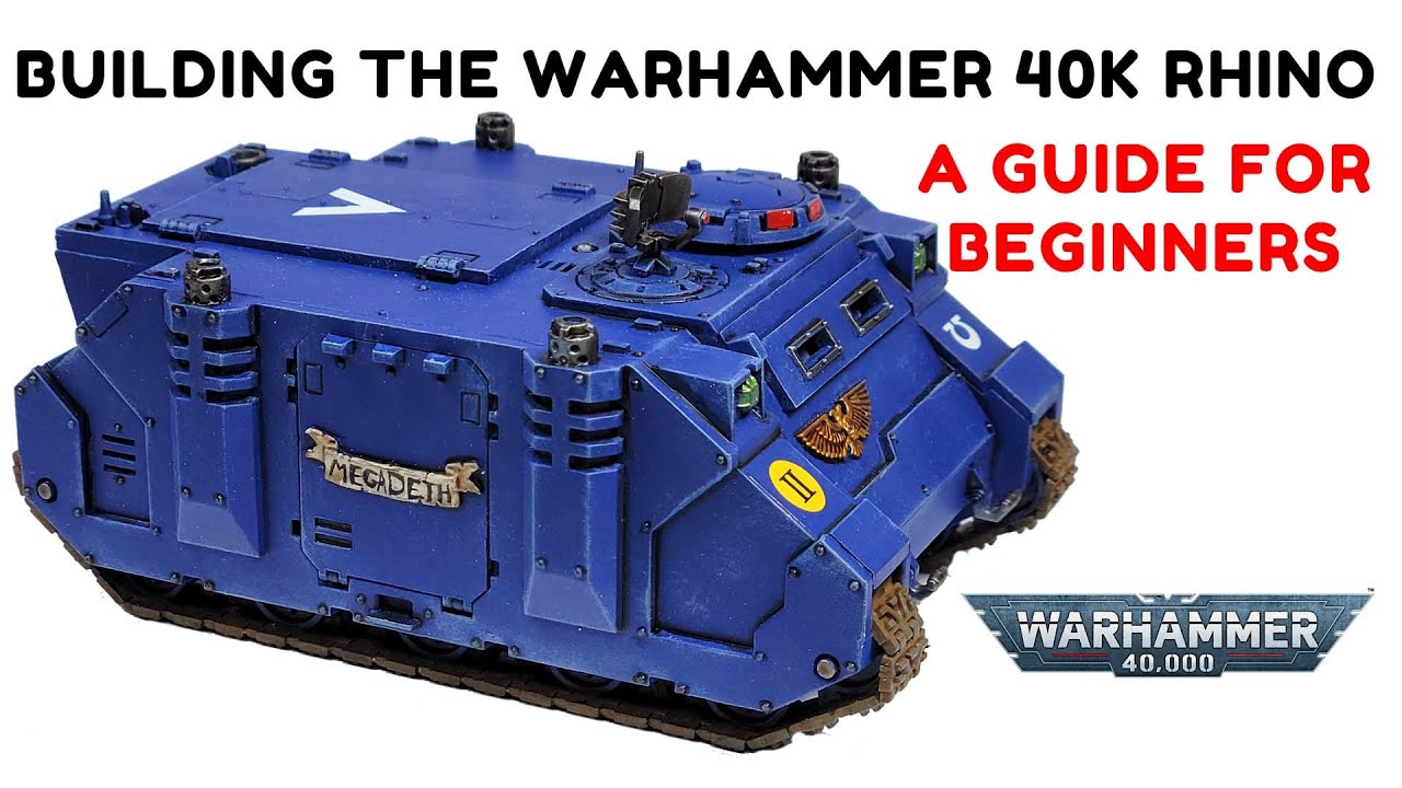Beginner's Build: The Warhammer 40K Rhino