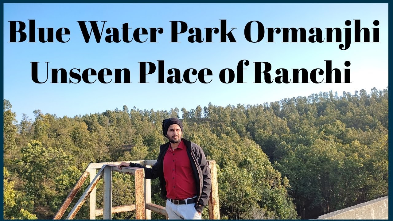 Blue Water Park Ormanjhi.Unseen Place of Ranchi