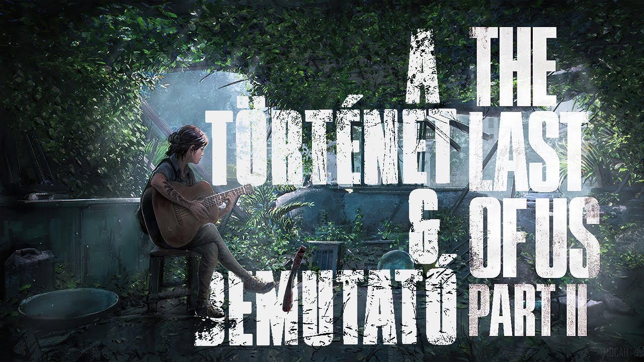 The Last of Us Part 2 BEMUTATÓ + A teljes történet | Az átadott emberi érték.