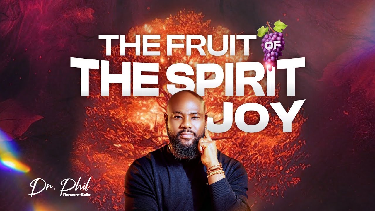 The Fruit of the Spirit: Joy with Dr. Phil Ransom-Bello // 23 March, 2025
