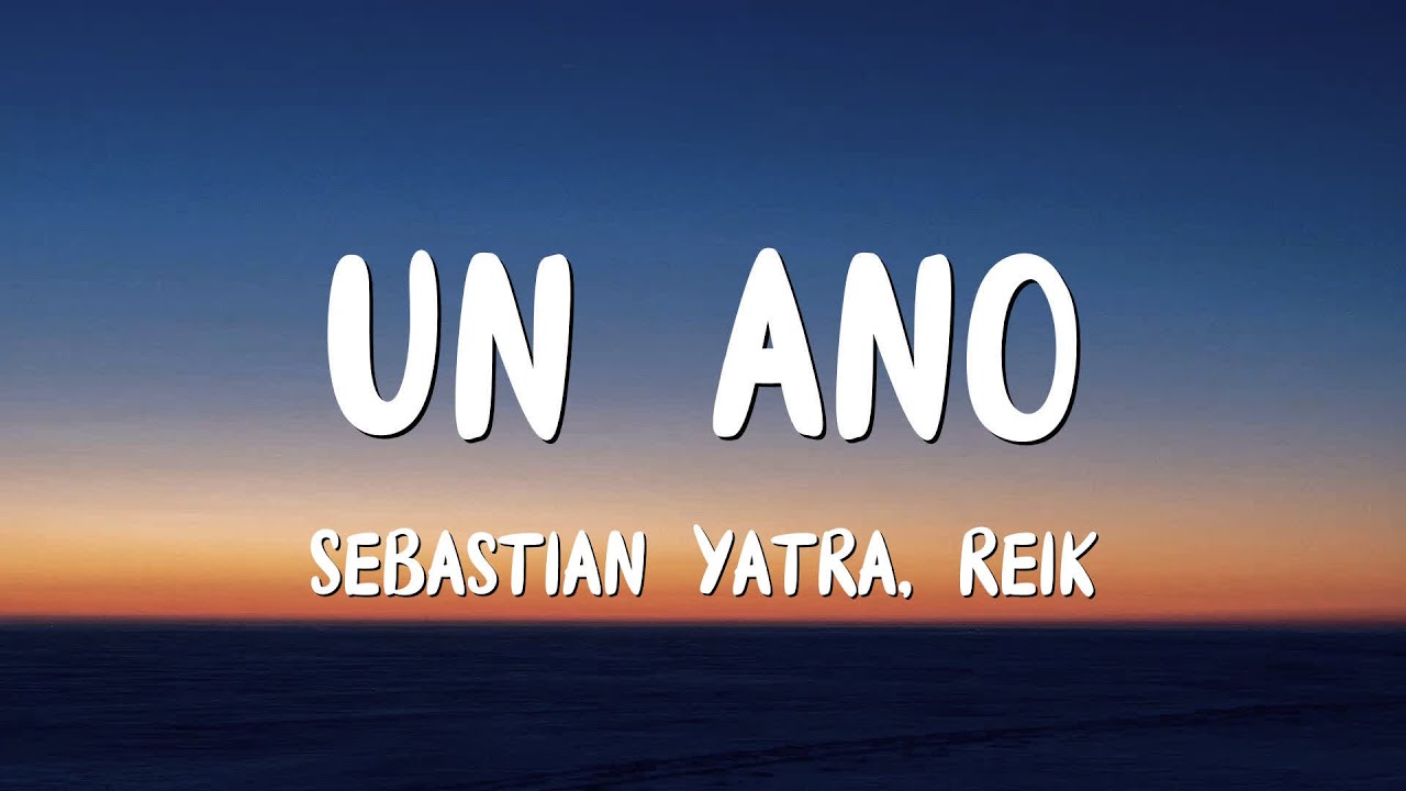 Sebastián Yatra, Reik - Un Año (Letra/Lyrics)