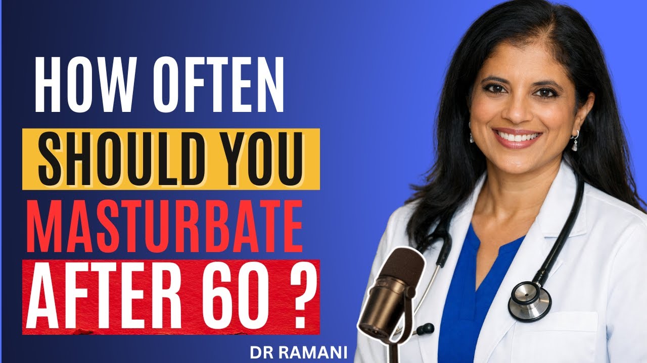 Dr. Ramani Explains: Masturbation Frequency & Male Health After 60