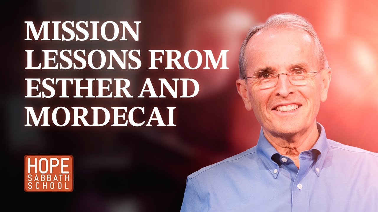 Lesson 12: Mission Lessons from Esther and Mordecai | @HopeSabbathSchool