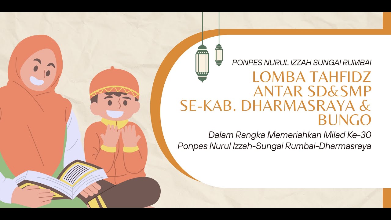 LOMBA TAHFIDZ ANTAR SD & SMP SE-KAB. DHARMASRAYA & BUNGO || MILAD KE-30 PONPES NURUL IZZAH