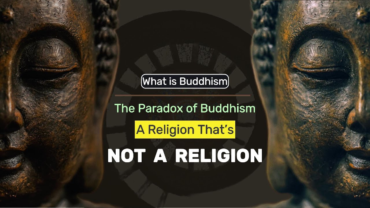 The Paradox of Buddhism: A Religion That&rsquo;s Not a Religion