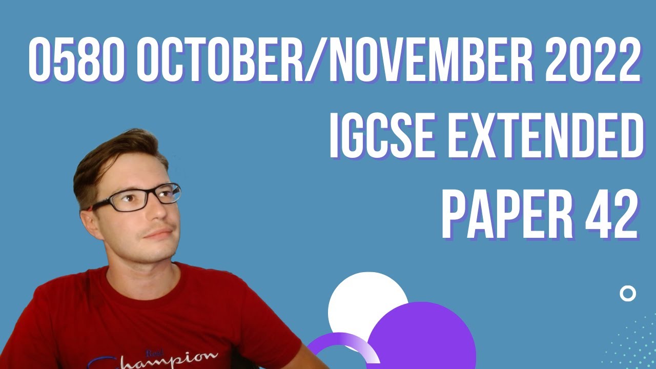 0580/42/o/n/22 IGCSE Cambridge CAIE (CIE) Extended Mathematics paper 42