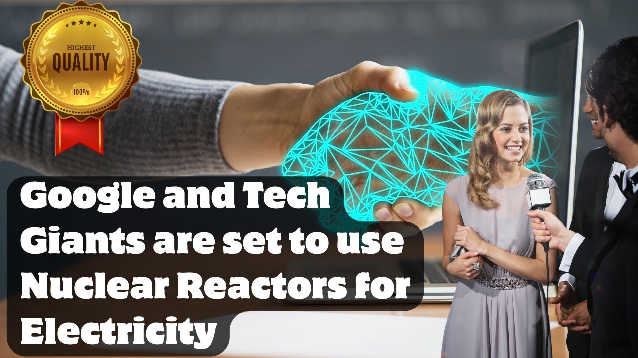 Nuclear Power FUELING The Future Of Google and other tech giants Data Centers?