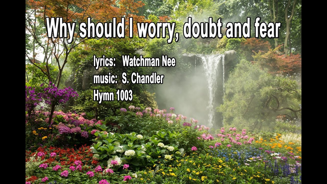 Why should I worry doubt and fear by Watchman Nee