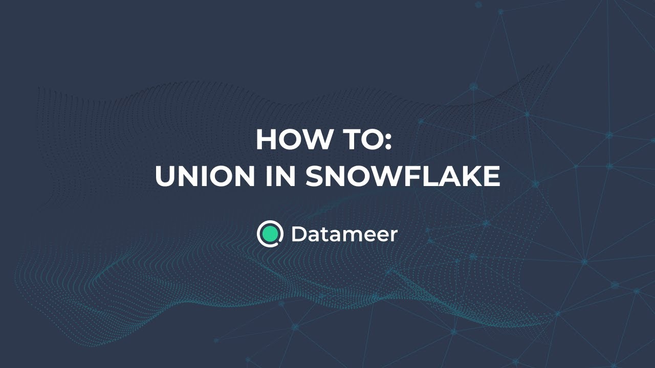 How To: Performing Union In Snowflake (Disparate Tables with Diverse Structures)
