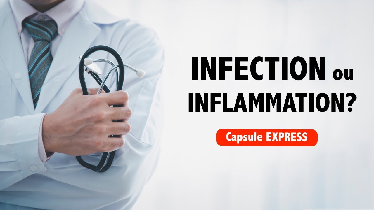 INFECTION ou INFLAMMATION? La réponse est dans cette vidéo et elle vous étonnera peut-être!