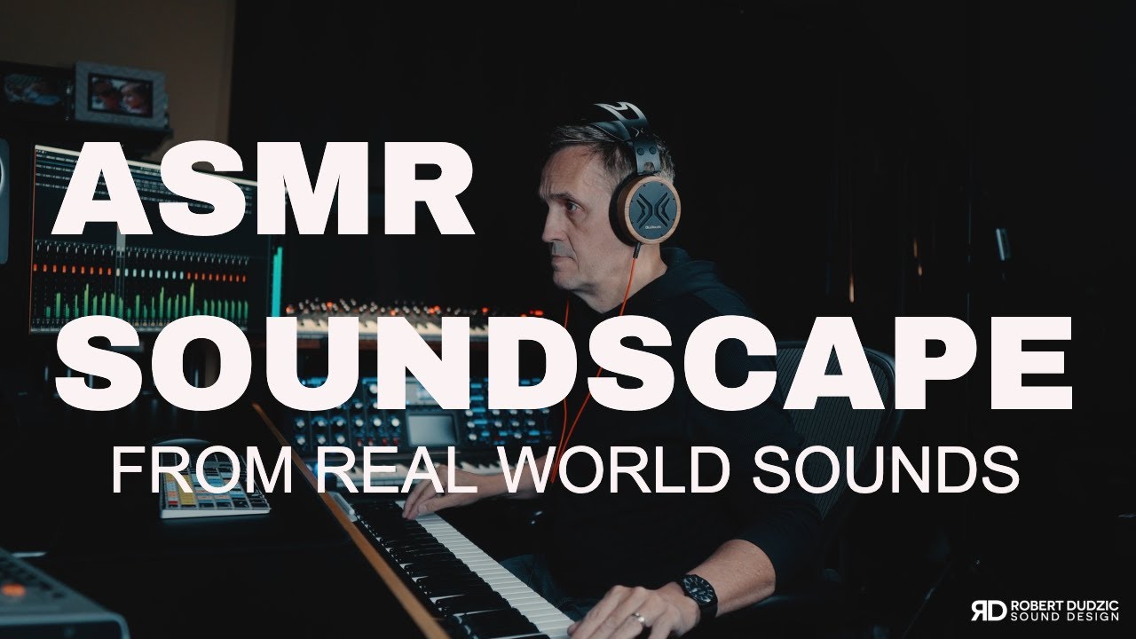 ASMR SOUNDSCAPE FROM REAL WORLD SOUNDS
