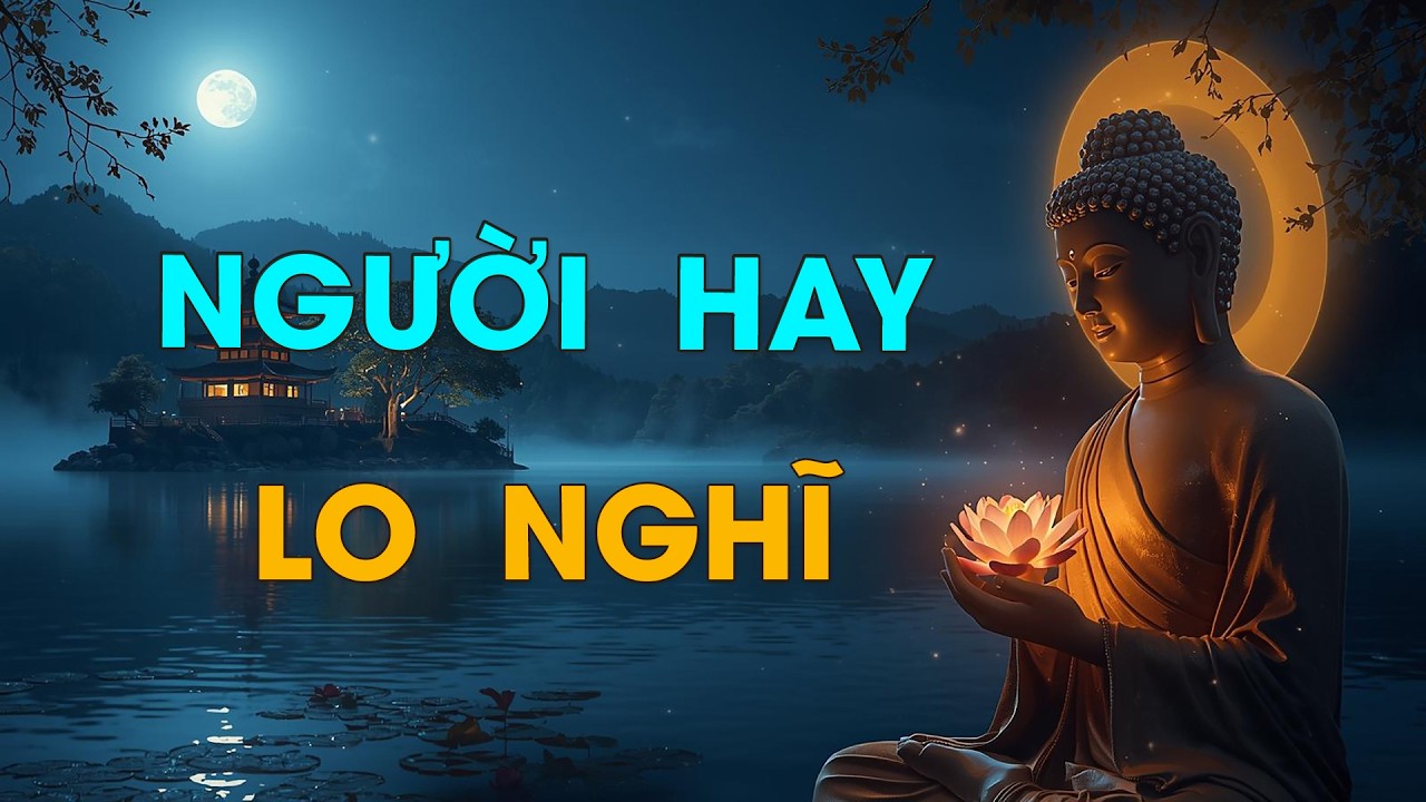Lời Phật Dạy: Đừng Suy Nghĩ Quá Nhiều Đời Chỉ Là Cõi Tạm | Biết Buông Là An Nhiên