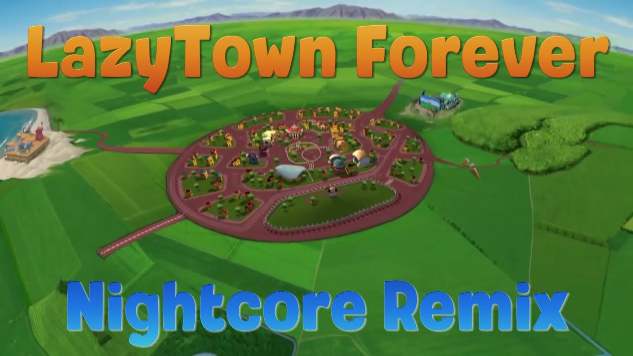 Nightcore - LazyTown Forever (LazyTown)