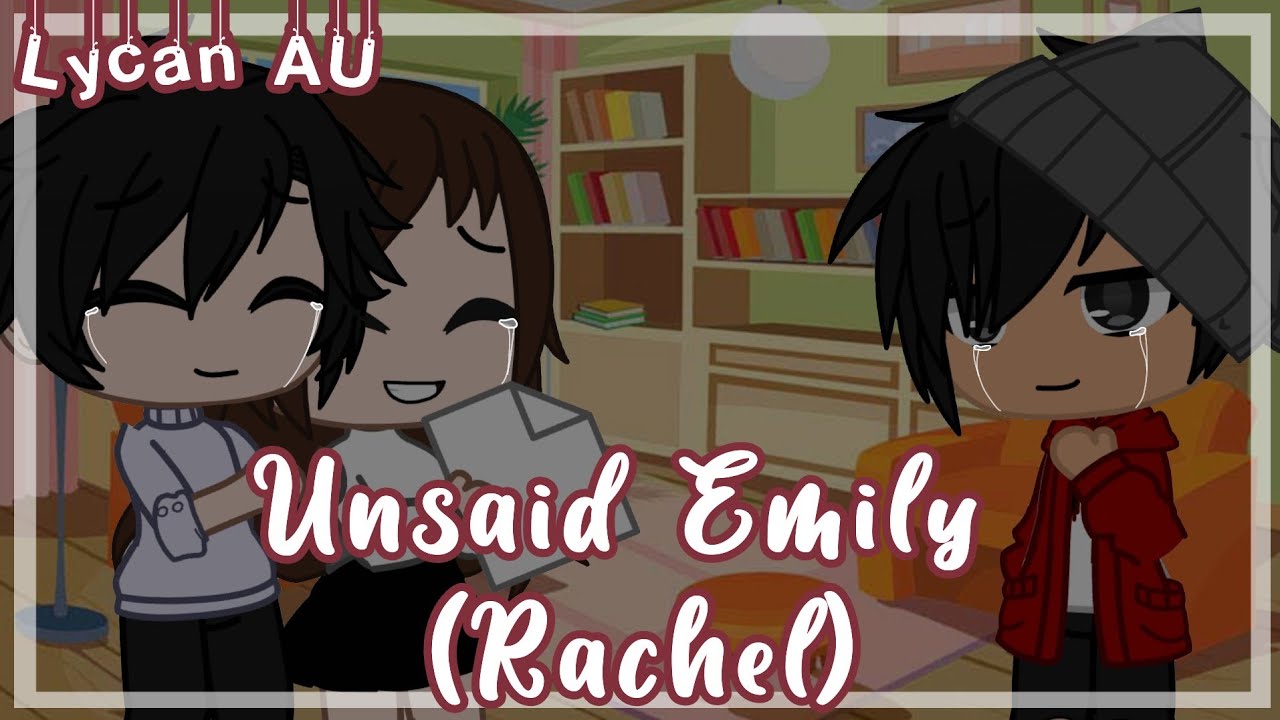 Unsaid Emily (Rachel) || Lycan AU