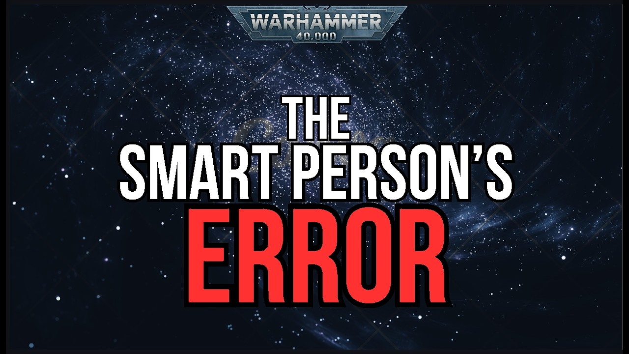 Smart Person's Error | Warhammer40k