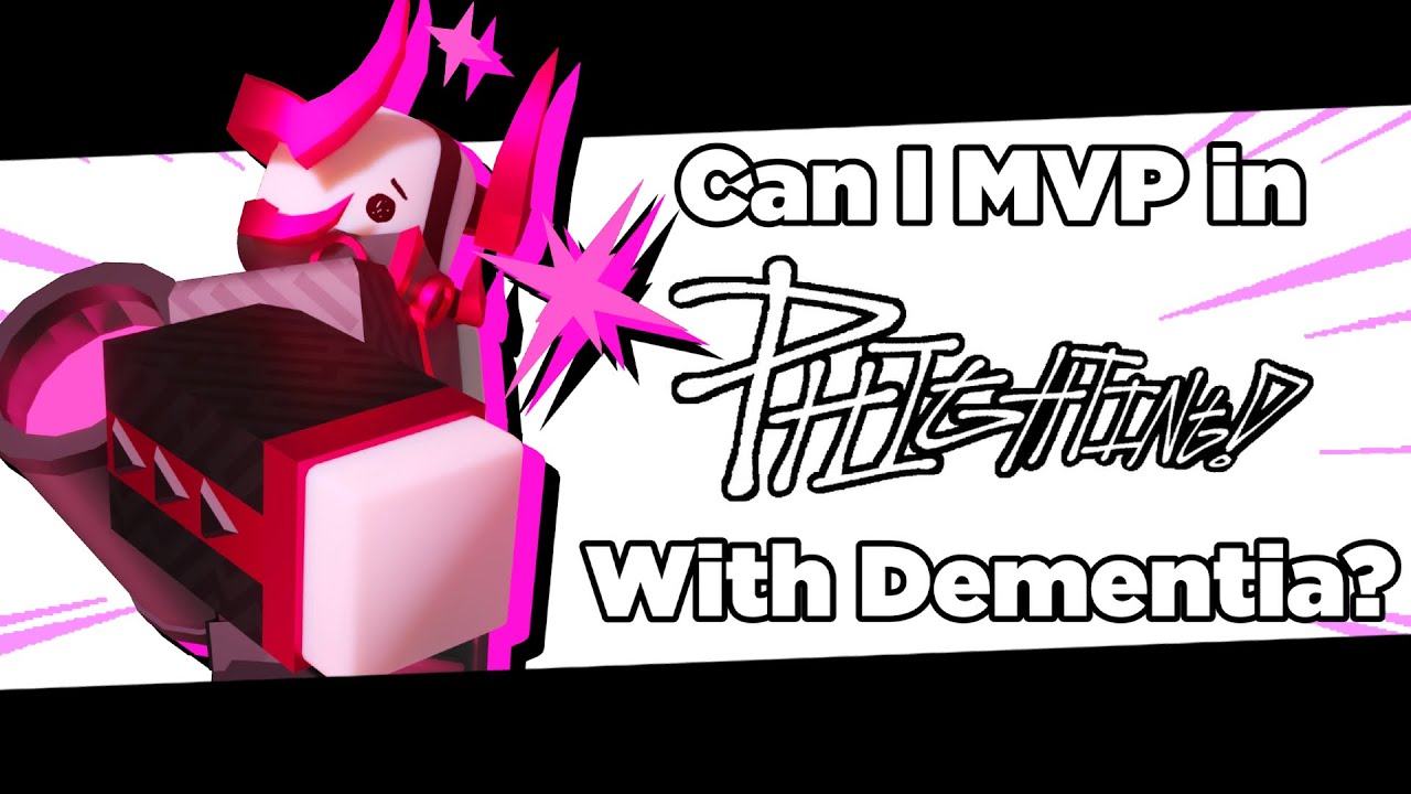 Can You MVP In Phighting With Dementia?