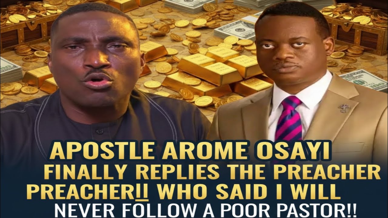 APOSTLE AROME OSAYI FINALLY REPLIES THE PREACHER WHO SAID “I WILL NEVER FOLLOW A POOR PASTOR!!” 
