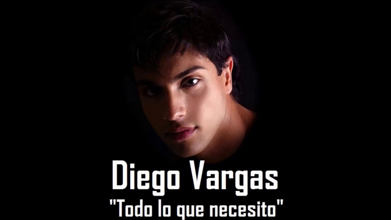 Todo lo que necesito - Diego Vargas