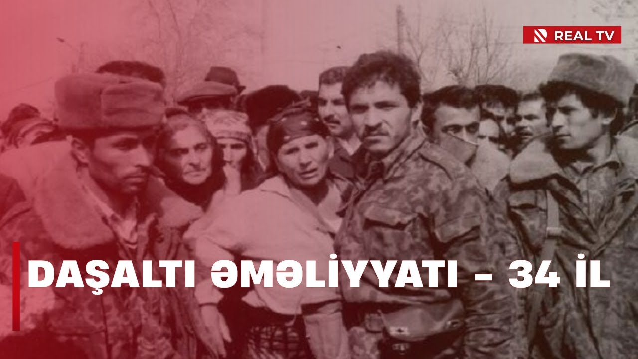 Daşaltı əməliyyatı - 34 il / Birinci Qarabağ Müharibəsində uğursuzluğumuz