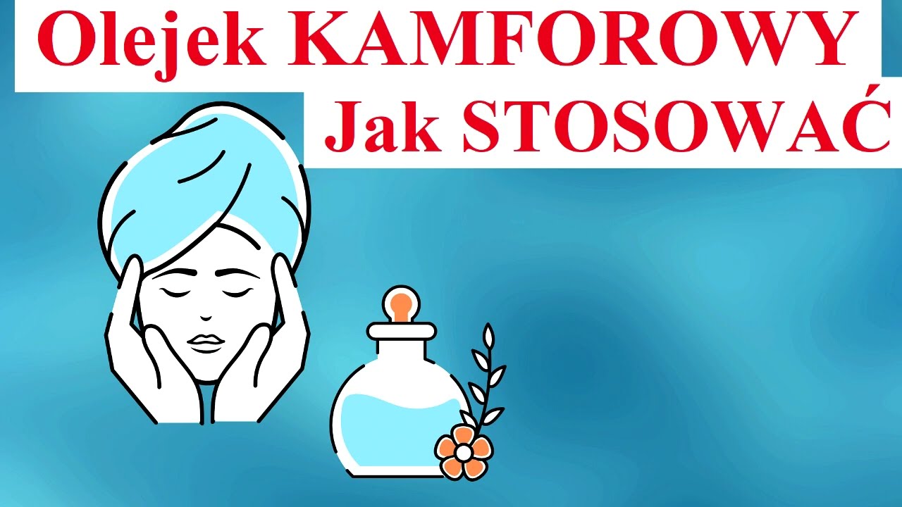 Olejek KAMFOROWY - Jak Stosować