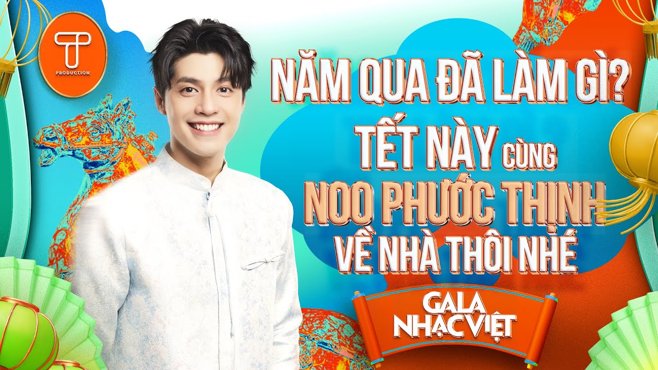 NĂM QUA ĐÃ LÀM GÌ? TẾT NÀY CÙNG NOO PHƯỚC THỊNH VỀ NHÀ THÔI NHÉ | Tổng hợp nhạc Tết Gala Nhạc Việt