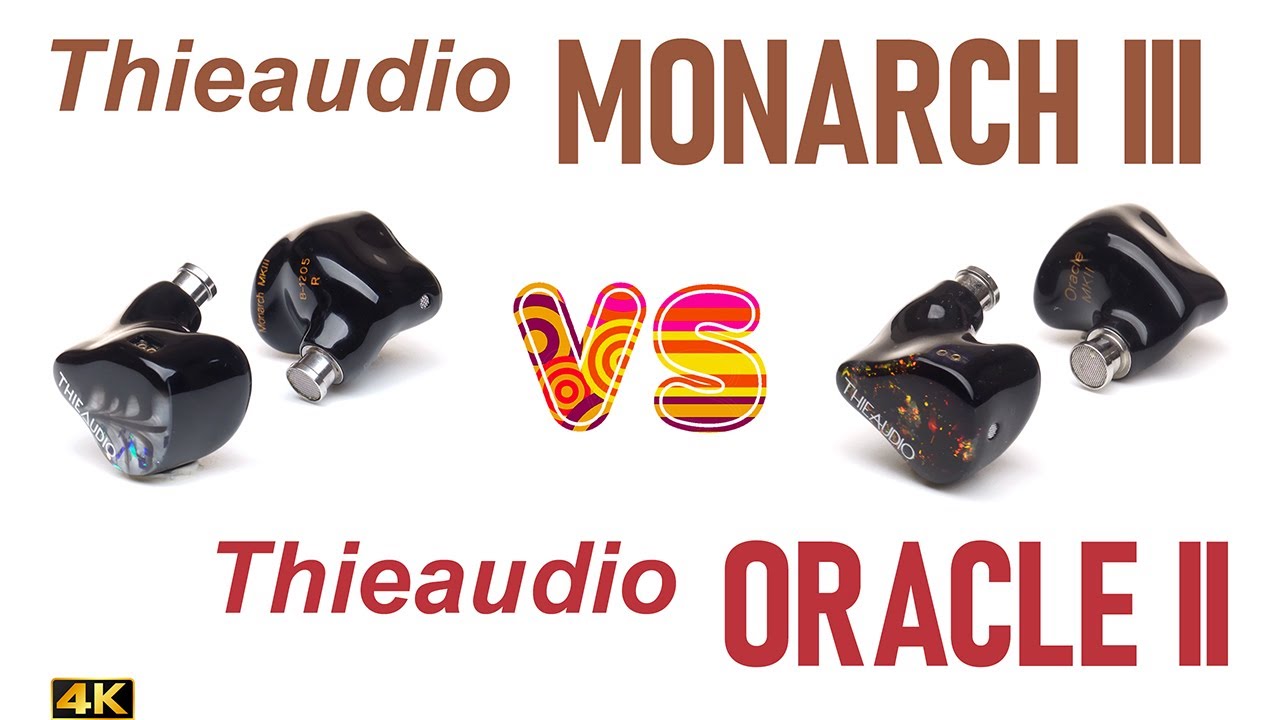 Thieaudio Monarch Mk3 vs Thieaudio Oracle MkII - - IEM sound comparison