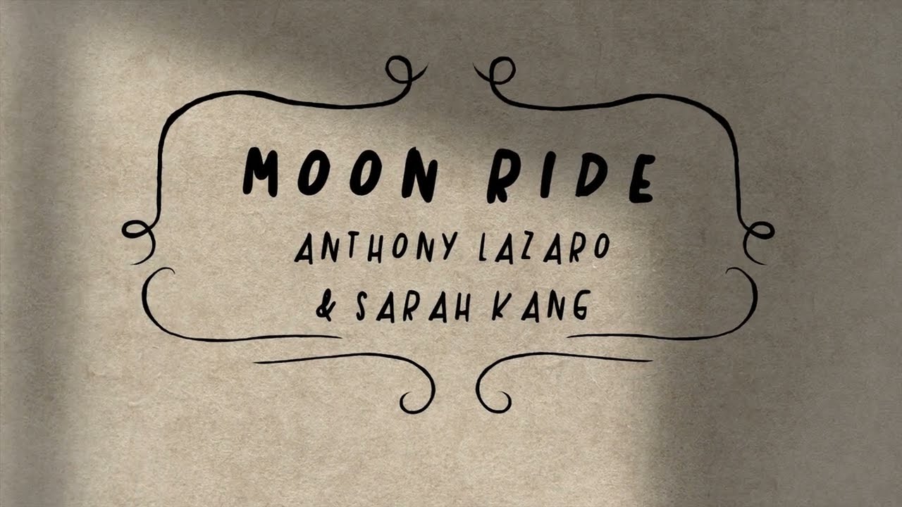 Moon Ride by Sarah Kang & Anthony Lazaro (official lyric video)