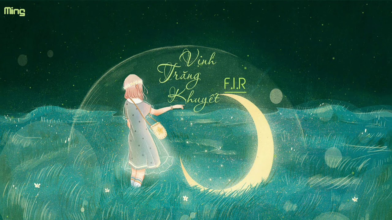 【Vietsub+Kara】Vịnh Trăng Khuyết - F.I.R. Phi Nhi Nhạc Đoàn ||《月牙湾》F.I.R.飛兒樂團