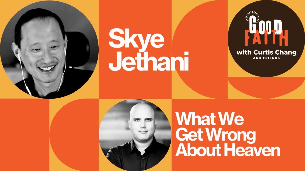 What We Get Wrong About Heaven (with Skye Jethani)