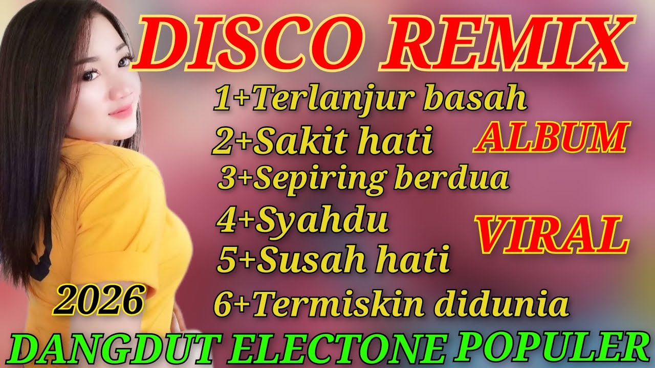 ALBUM HITS DISCO REMIX DANGDUT ELECTONE TERLARIS DJ TERBAIK SUMPAH BIKIN NAGIH VIRAL DI 2026 FULBAS 