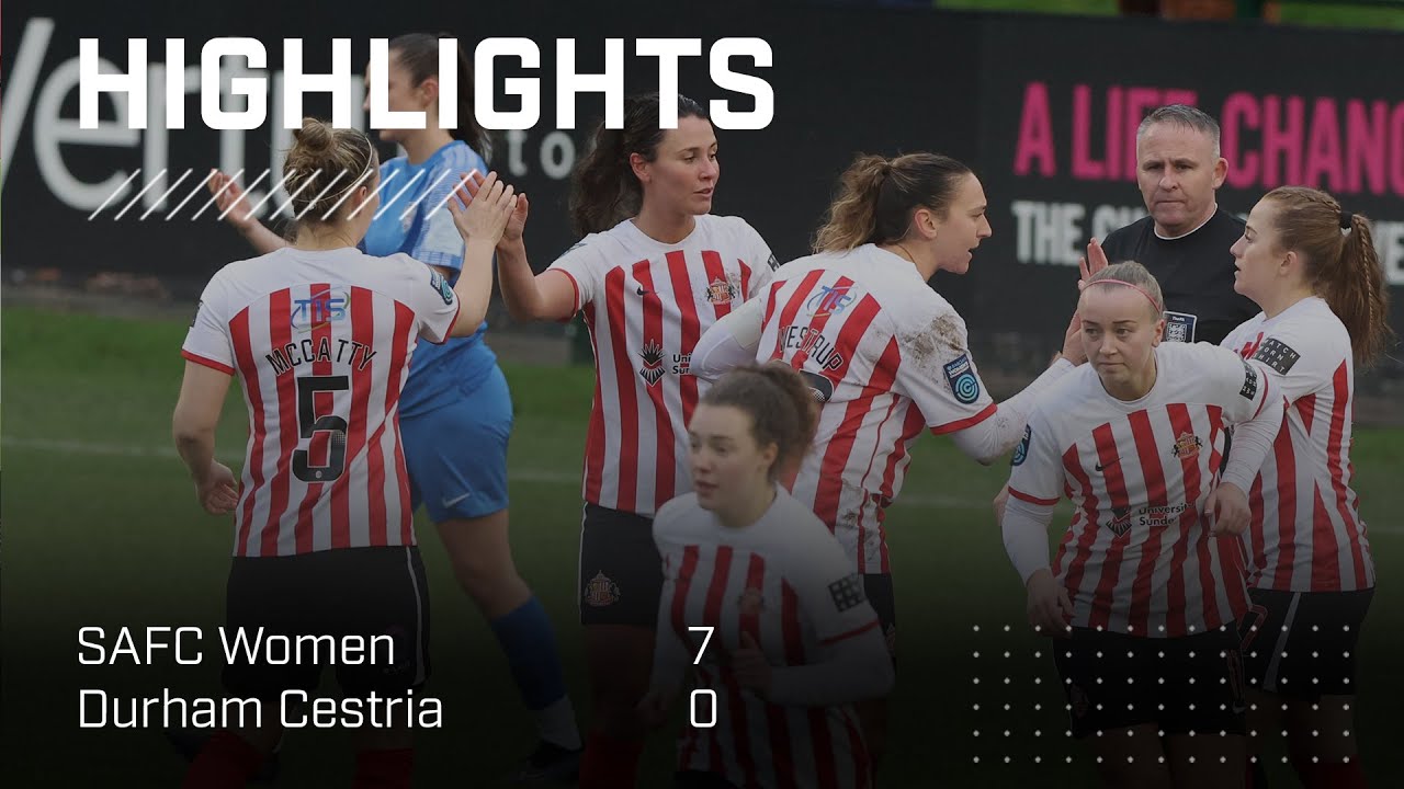 Emphatic Home Win | SAFC Women 7 - 0 Durham Cestria | Adobe Women's FA Cup