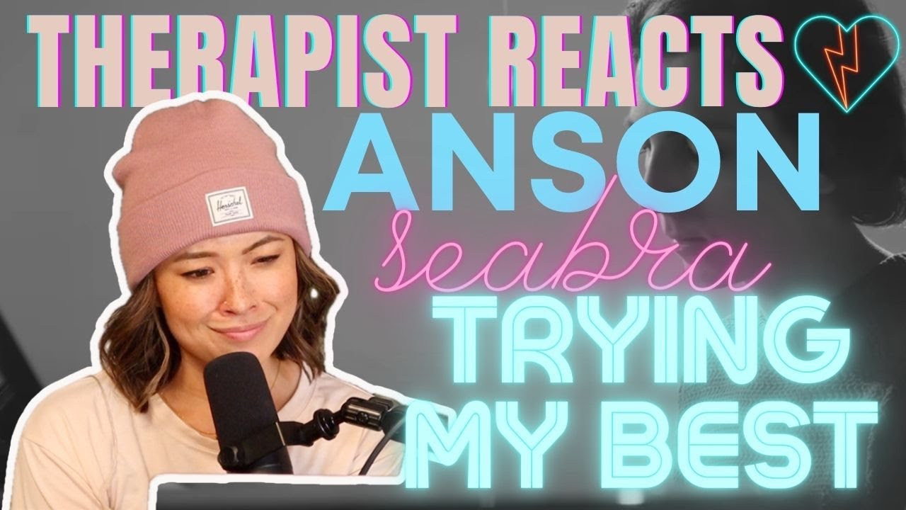 Therapist Reacts to Anson Seabra - Trying My Best
