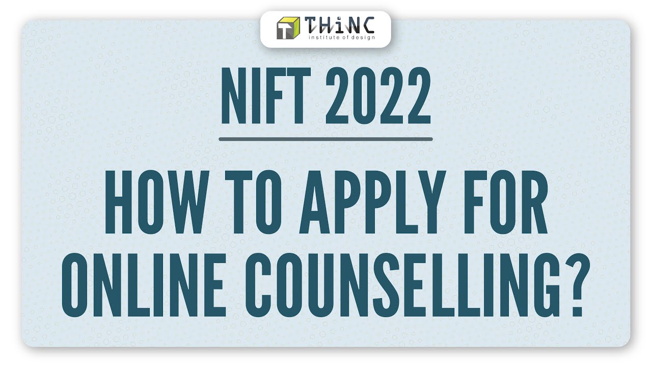 NIFT 2022 COUNSELLING FAQs | HOW TO APPLY FOR NIFT B.DES COUNSELLING | NIFT COUNSELLING 2022