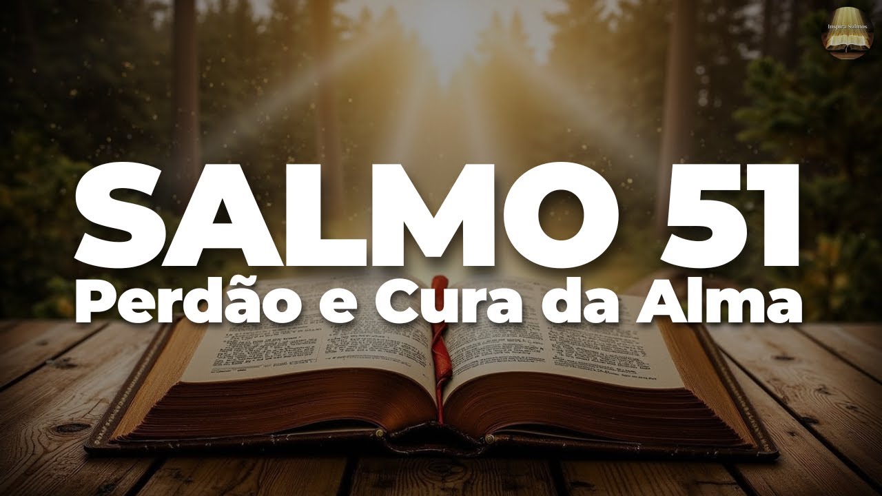 Salmo 51: Ora&ccedil;&atilde;o de Arrependimento | Como Encontrar Perd&atilde;o e Renova&ccedil;&atilde;o Espiritual Profunda