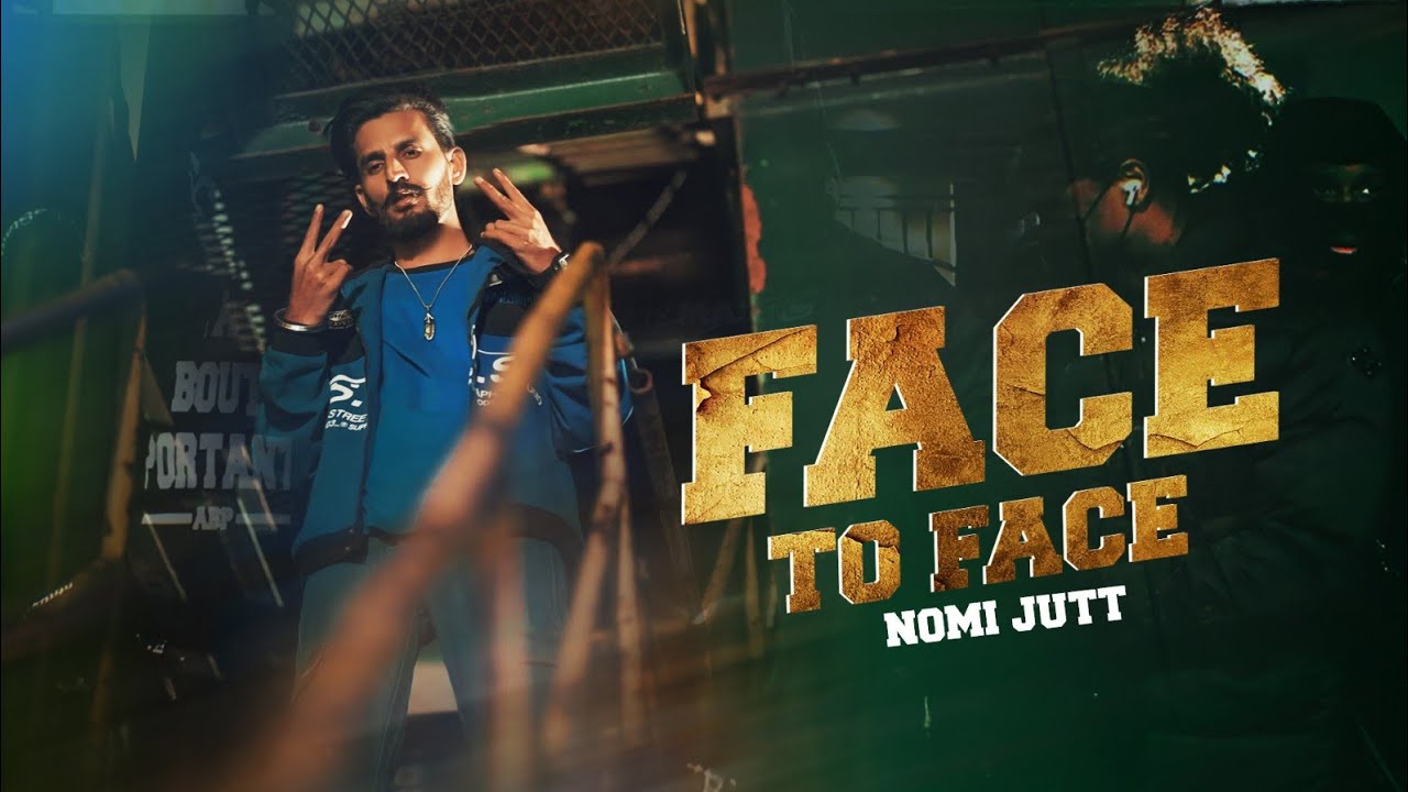 FACE TO FACE | NOMI JUTT | NEW PUNJABI SONG  2022