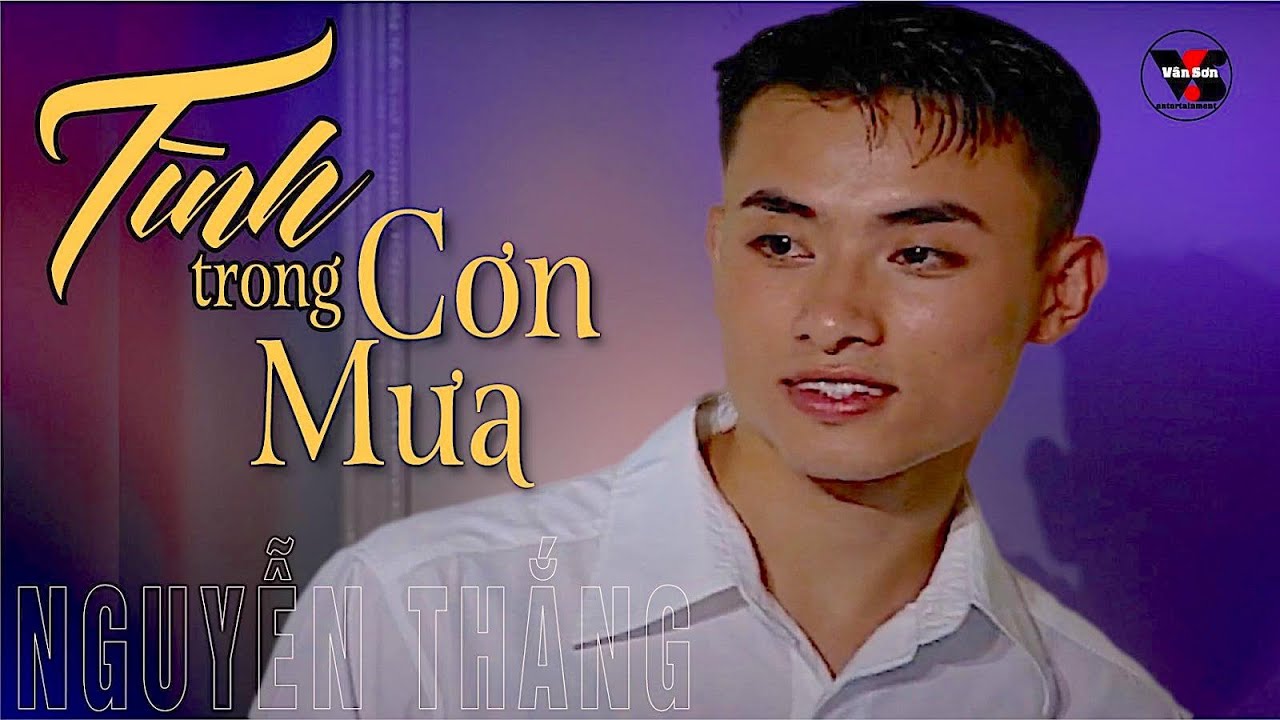🌹VAN SON MV* Tình Trong Cơn Mưa - Nguyễn Thắng