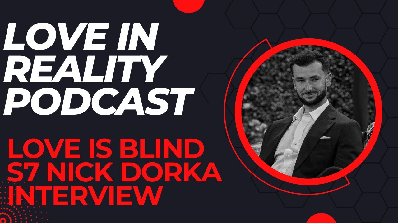Love is Blind Season 7 Nick Dorka Interview