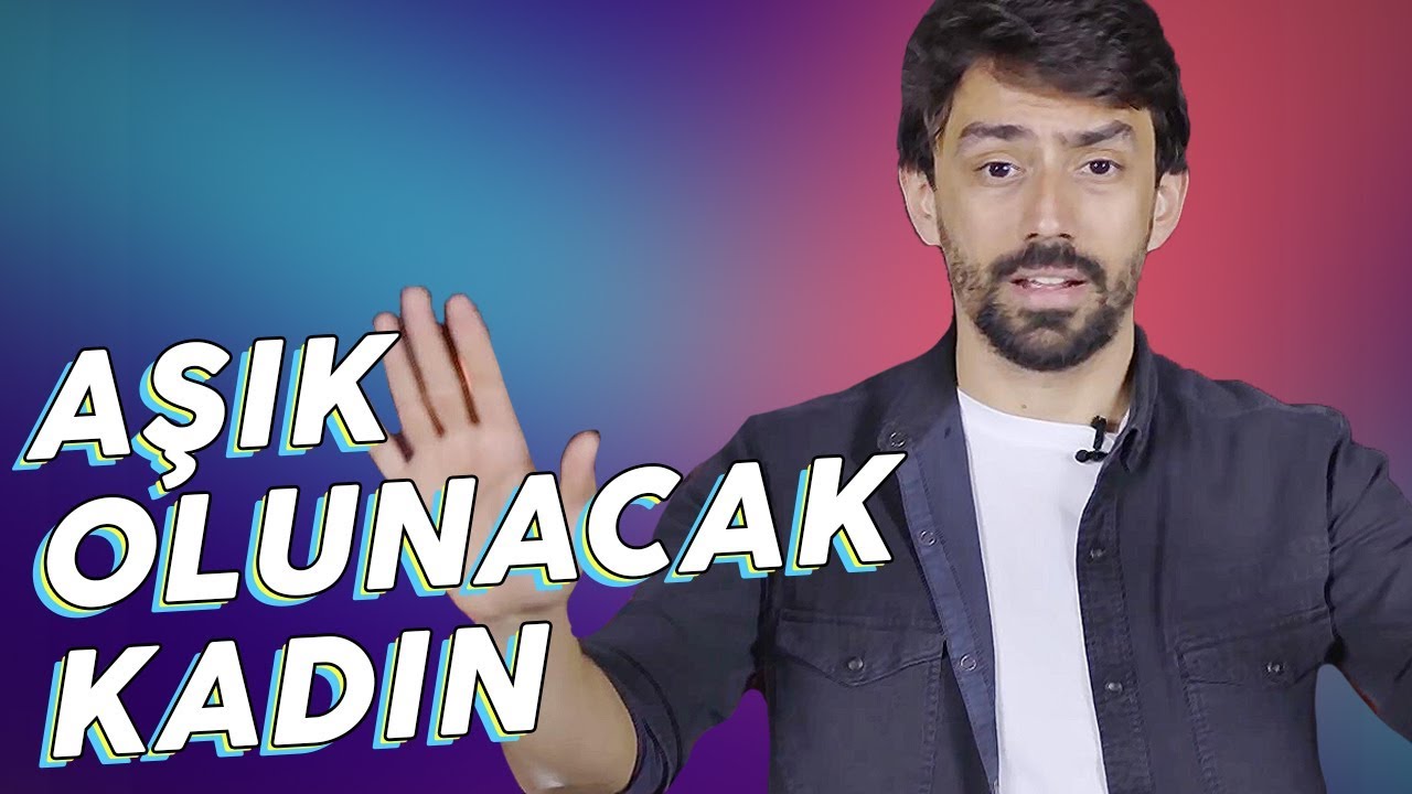 AŞIK OLUNACAK KADIN ÖZELLİKLERİ