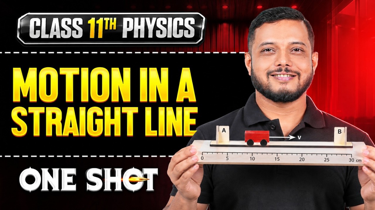MOTION IN A STRAIGHT LINE in One Shot | All Concepts & PYQs Covered | Class 11 Physics
