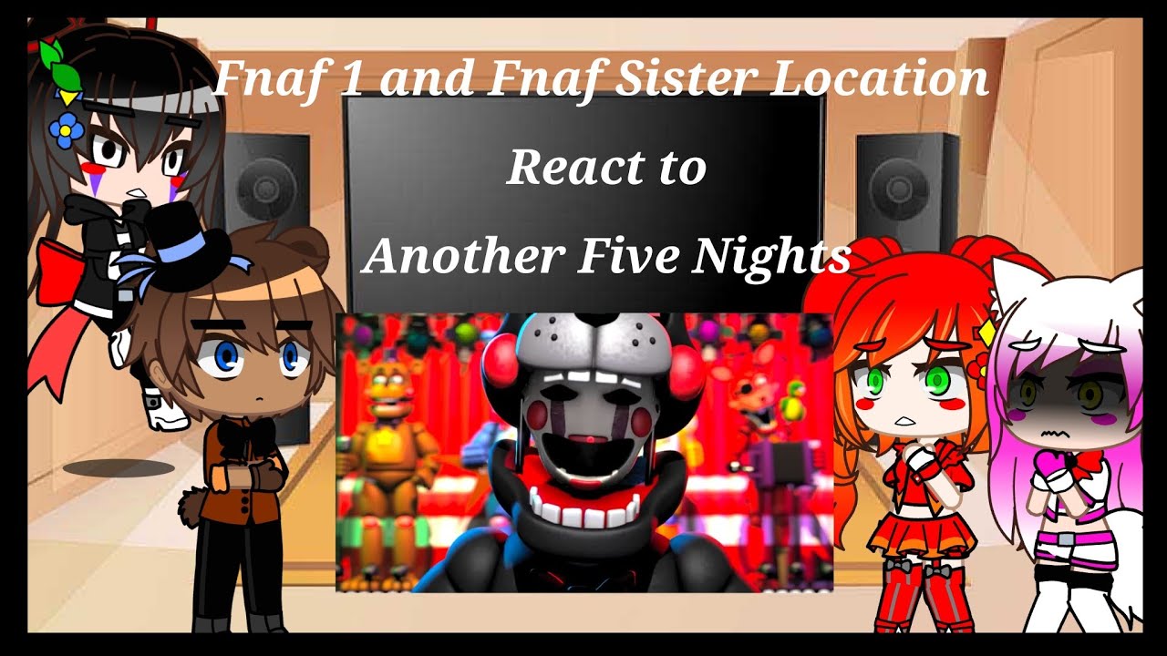 Fnaf 1 and Fnaf Sister Location react to 
