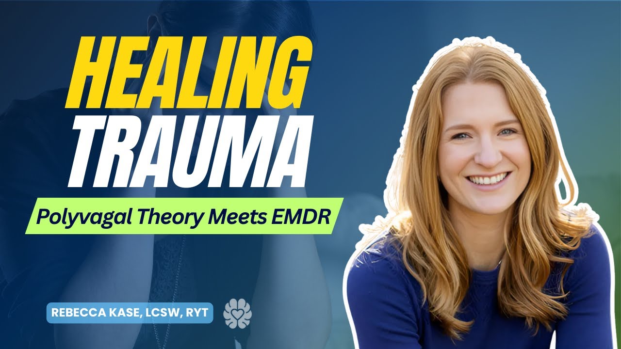 Polyvagal Theory & EMDR Transforming Trauma Therapy